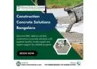 Construction Concrete Solutions Bangalore | High-Quality Ready Mix Concrete Bangalore