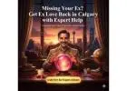 Missing Your Ex? Get Ex Love Back in Calgary with Expert Help