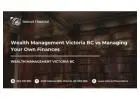 Wealth Management Victoria BC vs Managing Your Own Finances