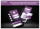 Why Choosing the Right Mobile App Development Company Can Define Your Business Success