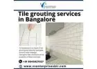Tile grouting services in Bangalore
