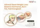 Adrenal Reset Weight Loss: Balance Hormones, Burn Fat, Feel Energized