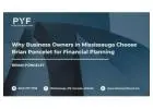 Why Business Owners in Mississauga Choose Brian Poncelet for Financial Planning