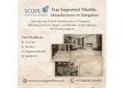 Top Imported Marble Manufacturers in Bangalore