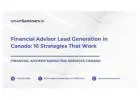 Financial Advisor Lead Generation in Canada: 10 Strategies That Work