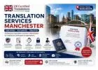Translation Services Manchester – Certified, Fast & UKVI Approved