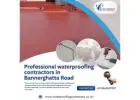 Professional waterproofing contractors in Bannerghatta Road